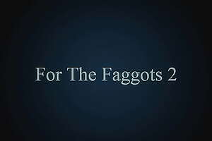 For the Faggots 2